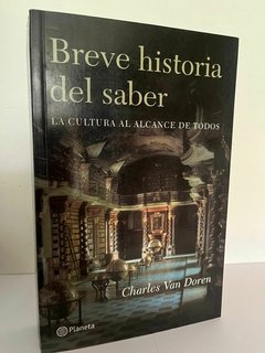 Breve historia del saber -La Cultura Al Alcance De Todos - Charles Van Doren -Precio Libro Editorial Planeta -ISBN 9788408065296
