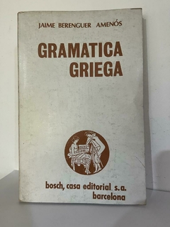 Gramática griega - - Jaime Berenguer Amenós -Precio Libro Bosch Casa editorial - ISBN 8471620499 - 9788471620491