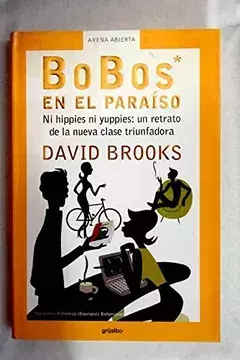 Bobos en el paraíso - David Brooks - Precio Libro Editorial Grijalbo - ISBN 9788425335938