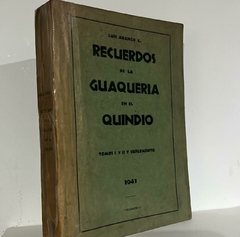 Recuerdos de la Guaquería en el Quindío - Tomos I y II y suplemento - Luis Arango C - Editorial de Cromos - 1924 -