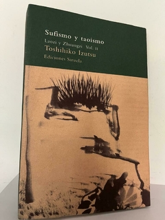Sufismo y Taoismo -Laozi y Zhuangzi Vol. II - Toshihiko Izutsu - Precio Libro Ediciones Siruela -ISBN: 9788478443598