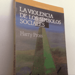La violencia de los símbolos sociales - Harry Pross