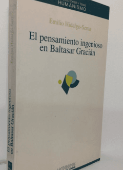 El pensamiento ingenioso en Baltasar Gracián - Emilio Hidalgo-Serna