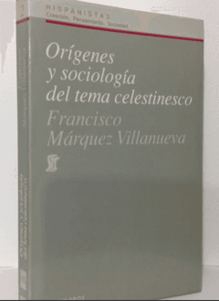 Orígenes y sociología del tema celestinesco - Francisco Márquez Villanueva