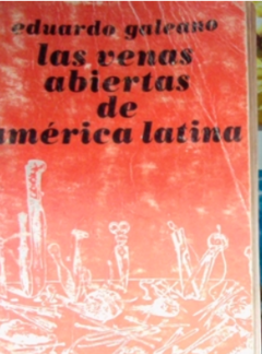 Las Venas Abiertas de América Latina - Eduardo Galeano. - comprar online