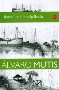 Ilona  llega con la lluvia - Álvaro Mutis ISBN 9789587585766