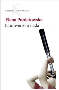 El universo o nada - Elena Poniatowska - ISBN 9789584240781