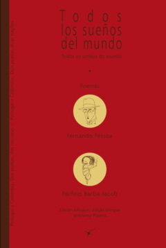 Todos los sueños del mundo - Fernando Pessoa - Porfirio Barba Jacob - Editorial Tragaluz ISBN 9789588562728