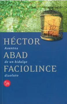 Asuntos de un hidalgo disoluto - Héctor Abad Faciolince - ISBN 9789587049008
