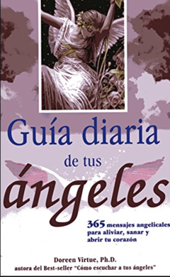 Guía diaria de tus ángeles - Doreen Virtue, Ph D -ISBN 9786074152371