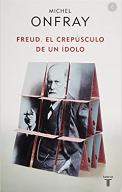 Freud, El crepúsculo de un ídolo - Michael Onfray ISBN 9786071110701