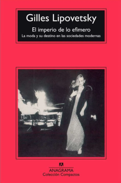 El imperio de lo efímero - La moda y su destino en las sociedades modernas -Gilles Lipovetsky ISBN9788433967787
