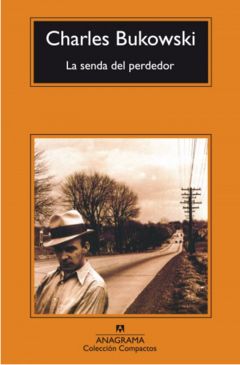 La senda del perdedor - Charles Bukowski - Editorial Anagrama ISBN 9788433914699 - comprar online