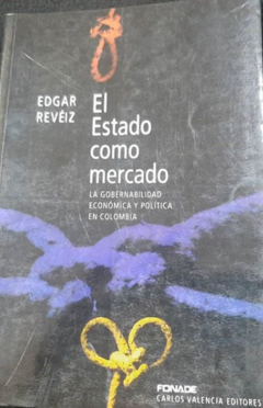 El estado como mercado - Edgar Revéiz ISBN 978958957416