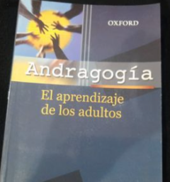 Andragogía, El aprendizaje de los adultos  - Malcolm S, Knowles - ISBN 9789786136011