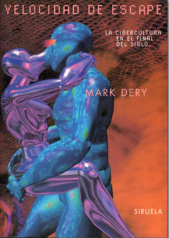 Velocidad de escape - Cibercultura - Mark Dery - Siruela -ISBN 9788478443963 en internet