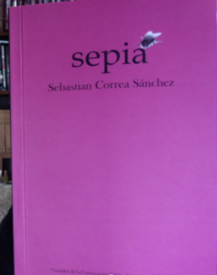 Sepia - Sebastián Correa Sánchez - ISBN 978958487137 nuevos autores colombianos