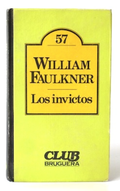 Los invictos - William Faulkner - Precio libro -Editorial Bruguera - ISBN 10: 8402076998 - ISBN 13 9788402076991 - comprar online