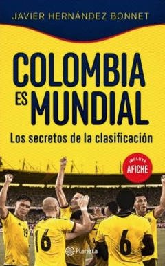 Colombia es Mundial   Los secretos de la clasificación  - Javier Hernández Bonnet - Planetadelibros -  Isbn  9789584237354 - comprar online