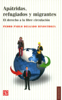 Apátridas, refugiados y migrantes  - El derecho a la libre circulación  -  Pedro Pablo Delgado Hinostroza  -ISBN  9789972663734