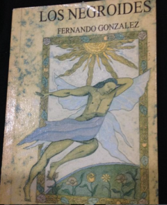 Los negroides - Fernando González - ISBN 9789589127780 y 9589127789