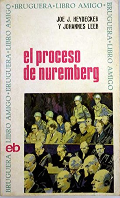 El proceso de Nuremberg - Joe J. Heldecker Y Johannes Leeb -