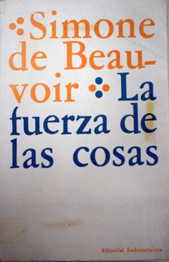 La fuerza de las cosas - Simone de Beauvoir - precio libro- editorial sudamericana - comprar online