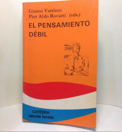 El pensamiento débil - Gianni Vattimo / Pier Aldo Rovatti - Precio libro - Editorial Cátedra - ISBN 9788437607399 - comprar online