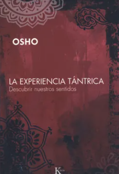 La experiencia Tantrica - Osho - Editorial Kairós - Isbn 847245679 Isbn13: 9788472456792