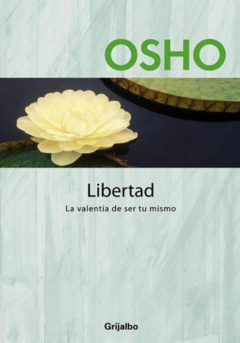 Libertad - Osho - Editorial Grijalbo -  ISBN 10: 9586393380  ISBN 13: 9789586393386