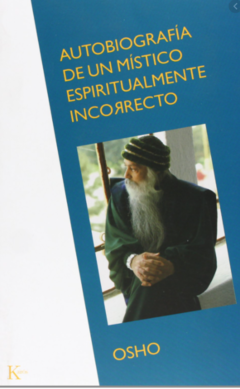 Autobiografía de un místico espiritualmente incorrecto - Osho - Editorial Kairós- Isbn 8472454835 Isbn13 9788472454835