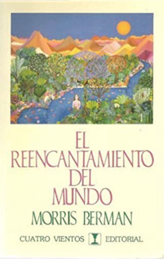 El reencantamiento del mundo  - Morris Berman -ISBN-10 : 8489333203 - ISBN-13 : 9788489333208