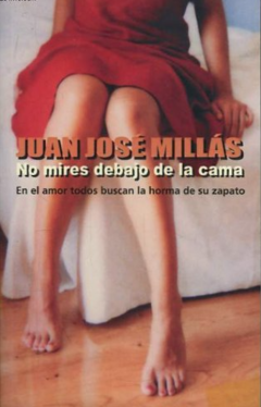 No mires debajo de la cama - Juan José Millás - Punto de lectura - ISBN 10: 8466301631 - ISBN 13: 9788466301633