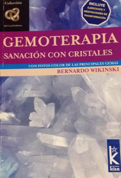 Gemoterapia - Sanación con cristales - Bernardo Wikinski - Editorial Kier - ISBN: 9789501770384