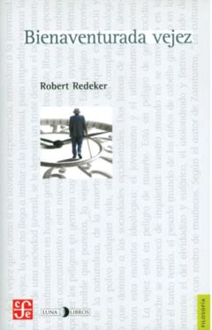 Bienaventurada vejez- Robert Redeker- Editorial Fondo de Cultura Económica - ISBN 9789588249131