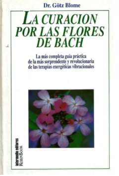 La curación por las flores de Bach - Dr. Görz Blome - Intermedio Editores - Isbn 10:  9582806818  Isbn 13: 9789582806811