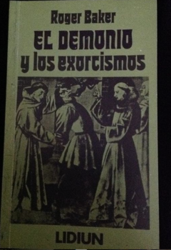 El demonio y los exorcismos - Roger Baker - Editorial Lidiun -ISBN 13: 9789505247561 - ISBN 10: 9505247567
