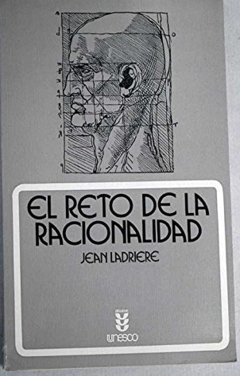 El reto de la racionalidad - Jean Ladriere - Unesco -ISBN 10: 8430107096 -   ISBN 13: 9788430107094