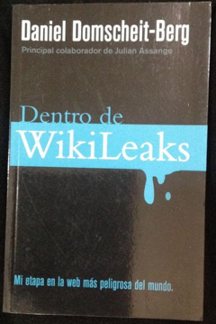 Dentro de Wikileaks- Daniel Domscheit Berg- Colaborador de Jualian Assange- Random House Mondadori - Megustaleer - ISBN 9788499182704