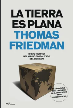 La tierra es plana - Thomas Friedman  - Globalización - Editorial Planeta - Isbn 10:  8427032226 Isbn 13:  9788427032224