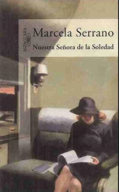Nuestra señora de la soledad - Marcela Serrano - Precio libro - Alfaguara - ISBN 9789588061146