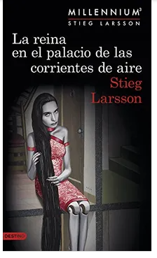La reina en el palacio de las corrientes de aire - Stieg Larsson - Editorial Destino - Trilogía Millennium - Planetadelibros, ISBN 9786070773846
