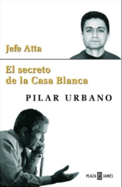 Jefe Atta El secreto de la casa blanca - Pilar Urbano - Debolsillo -Megustaleer - ISBN 9781400084845