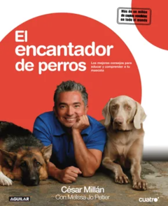 El encantador de perros - César Millán - Melissa Jo Peltier - Editorial Aguilar- Isbn 10: 8403099355 ;  Isbn13: 9788403099357