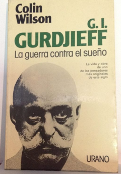 Gurdjieff , la guerra contra el sueño - Colin Wilson - Precio libro - Ediciones Urano ISBN 9788486344184