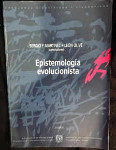 Epistemología evolucionista - Sergio F. Martínez - León Olivé (Compiladores) Editorial Paidós - ISBN 9789688533574
