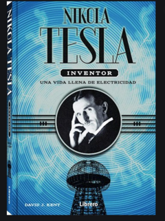 Nikola Tesla - Inventor, una vida llena de electricidad - David J. Kent - Librero - ISBN 9789089987952