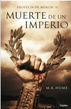 Profecía de Merlín II Muerte de un imperio - Grijalbo - Megusta leer - Isbn 9502807286 Isbn13 9789502807287