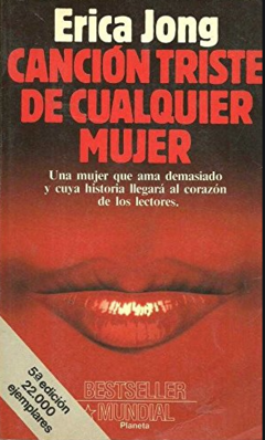 Canción triste de cualquier mujer - Erica Jong - Editorial Planeta - ISBN 10: 8432040894 - ISBN 13: 9788432040894