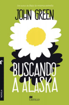 Buscando a Alaska - Ediciones Castillo - Grupo Macmillan . ISBN 9786076210796